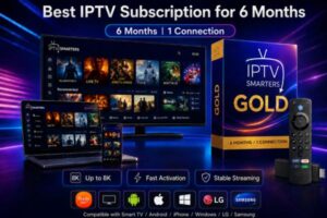 Best IPTV Subscription for 6 Months