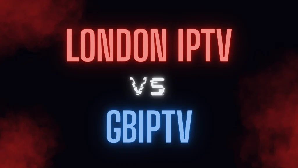 London IPTV vs GBIPTV